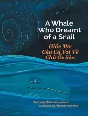 A Whale Who Dreamt of a Snail / Giac Mo Cua Ca Voi Ve Chu Oc Sen by William Heim