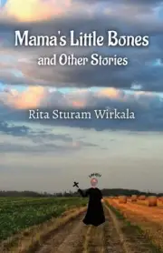 Mama's Little Bones and Other Stories by Rita Sturam Wirkala Paperback Book