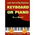 LEARN HOW TO PLAY ELECTRONIC KEYBOARD OR PIANO IN A WEEK!