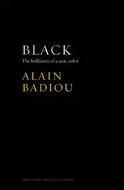 Black: The Brilliance of a Non-Color by Alain Badiou (English) Paperback Book