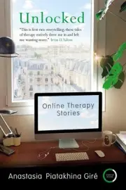 Unlocked: Online Therapy Stories by Anastasia Piatakhina Gir? Paperback Book