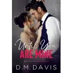 UNTIL YOU ARE MINE: BOOK 2 IN THE UNTIL YOU SERIES