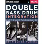 DOUBLE BASS DRUM INTEGRATION: FOR THE JAZZ/FUSION DRUMMER