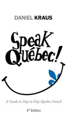 Speak Quebec!: A Guide to Day-To-Day Quebec French (Hardback or Cased Book)