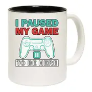 I Paused My Game To Be Here V2 Mug Cup