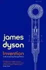 Invention: A Life of Learning through Failure by Dyson, James [Paperback]