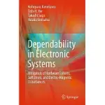 DEPENDABILITY IN ELECTRONIC SYSTEMS: MITIGATION OF HARDWARE FAILURES, SOFT ERRORS, AND ELECTRO-MAGNETIC DISTURBANCES