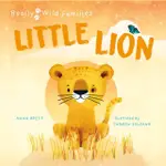 LITTLE LION：A DAY IN THE LIFE OF A LION CUB(精裝)/ANNA BRETT REALLY WILD FAMILIES 【禮筑外文書店】