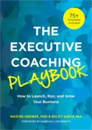The Executive Coaching Playbook: How to Launch, Run, and Grow Your Business (Pap