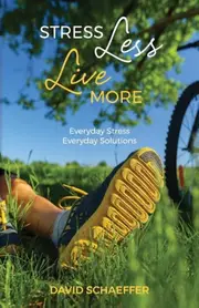 Stress Less Live More -David Schaeffer Health & Wellbeing Book