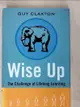 【書寶二手書T2／大學文學_DNQ】Wise Up: The Challenge of Lifelong Learning_Claxton, Guy