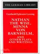 Nathan the Wise, Minna Von Barnhelm, and Other Plays and Writings