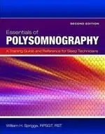 ESSENTIALS OF POLYSOMNOGRAPHY: A TRAINING GUIDE AND REFERENCE FOR SLEEP TECHNICIANS 2/E SPRIGGS JONES & BARTLETT LEARNING (J&B)