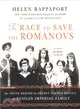 The Race to Save the Romanovs ― The Truth Behind the Secret Plans to Rescue the Russian Imperial Family