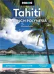 Moon Tahiti & French Polynesia: Best Beaches, Local Culture, Snorkeling & Diving