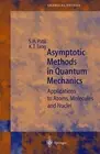 Asymptotic Methods in Quantum Mechanics: Application to Atoms, Molecules and Nuc