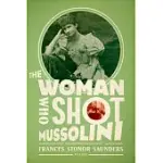 THE WOMAN WHO SHOT MUSSOLINI