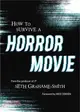 How to Survive a Horror Movie ― All the Skills to Dodge the Kills