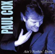 Aint Nothin Doin - Paul Cox CD