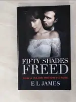 【書寶二手書T9／原文小說_PJU】FIFTY SHADES FREED (MOVIE TIE-IN): BOOK THREE OF THE FIFTY SHADES TRILOGY_JAMES, E. L.