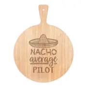 Nacho Average Pilot Pizza Board Paddle Wooden Worlds Best Funny Awesome