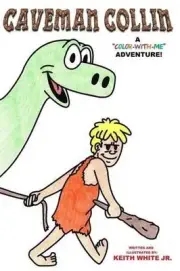 Caveman Collin: A Color-With-Me Adventure! by Keith White (English) Paperback Bo