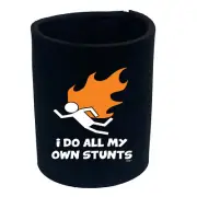 Flame Do All My Own Stunts - Funny Can Bottle Stubbie Novelty Gift Stubby Holder
