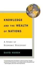 Knowledge and the Wealth of Nations : A Story of Economic Discovery, Paperbac...