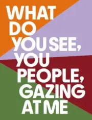 What Do You See, You People, Gazing At Me by O'Doherty, John [Hardback]