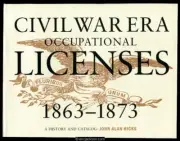 Hicks. Civil War Era Occupational Licenses 1863-73 A History & Catalog