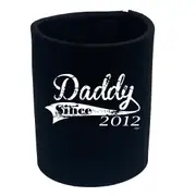 Daddy Since 2012 - Funny Novelty Stubby Holder