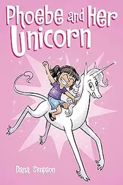 Phoebe and Her Unicorn (Volume 1): A Heavenly Nostrils Chronicle