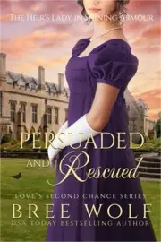 Persuaded & Rescued: The Heir's Lady in Shining Armour (Paperback or Softback)