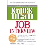 KNOCK ’EM DEAD JOB INTERVIEW: HOW TO TURN JOB INTERVIEWS INTO JOB OFFERS