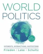 WORLD POLITICS: INTERESTS, INSTITUTIONS, INTERACTIONS 5/E FRIEDEN 2021 NORTON