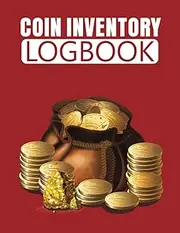 Coin Inventory Log Book: Collectors Coin book to Record and keep Track of your Coin Collection. Funny Hobby Coin Collecting Collectible Accessories Organizers Inventory Log Book