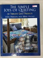 【書寶二手書T4／美工_I1T】THE SIMPLE JOYS OF QUILTING: 30 TIMELESS QUILT PROJECTS_HANSON, JOAN/ HICKEY, MARY/ THAT PATCHWORK PLACE, INC. (COR)