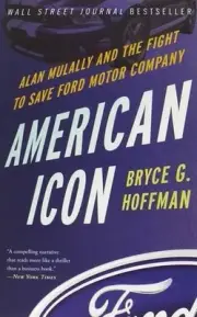 American Icon: Alan Mulally and the Fight to Save Ford Motor Company by Bryce G.