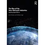 THE RISE OF THE NEW NETWORK INDUSTRIES: REGULATING DIGITAL PLATFORMS