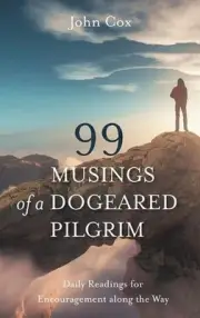 99 Musings of a Dogeared Pilgrim: Daily Readings for Encouragement Along the Way