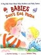 Babies Don't Eat Pizza ─ A Big Kids Book About Baby Brothers and Baby Sisters