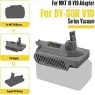 For Makita 18V Battery Convert to For Dyson V10 Vacuum Cleaner Battery Adapter