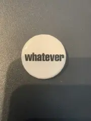 "WHATEVER pin pinback 1 1/4" button white/Black