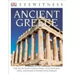 DK EYEWITNESS BOOKS: ANCIENT GREECE: STEP INTO THE WORLD OF ANCIENT GREECE FROM GREEK GODS, MYTHS, AND FESTIVALS TO T