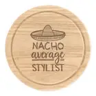 Nacho Average Stylist Round Chopping Cheese Board Worlds Best Funny Awesome