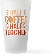 CafePress Half Coffee Half Teacher Pint Glass, 16 oz. Drinking Glass