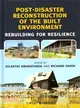POST-DISASTER RECONSTRUCTION OF THE BUILT ENVIRONMENT - REBUILDING FOR RESILIENCE