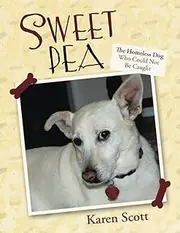 [Karen Scott] Sweet Pea: The Homeless Dog Who Could Not Be Caught