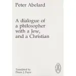 A DIALOGUE OF A PHILOSOPHER WITH A JEW, AND A CHRISTIAN