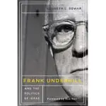 FRANK UNDERHILL AND THE POLITICS OF IDEAS